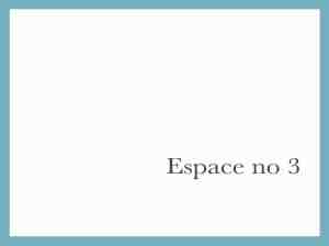 Espace 3
